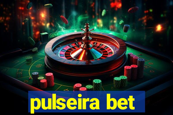 pulseira bet